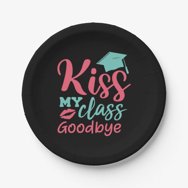 Graduation Art | Kiss My Class Goodbye Paper Plate (Front)
