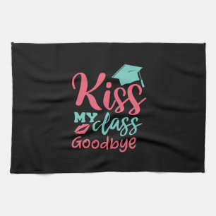 Graduation Art Kiss My Class Goodbye Tea Towel