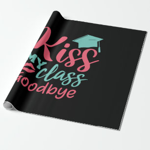 Graduation Art   Kiss My Class Goodbye Wrapping Paper