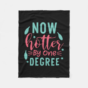 Graduation Art Now Hotter By One Degree Fleece Blanket