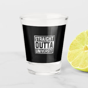 Graduation Art Straight Outta University Shot Glass
