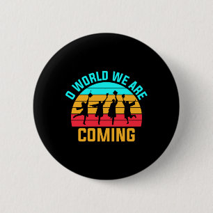 Graduation Art   World We Are Coming 6 Cm Round Badge