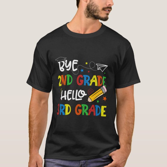 Graduation Bye 2Nd Grade Hello 3Rd Grade Back To S T-Shirt (Front)