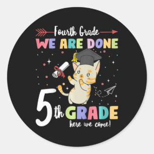 Graduation Cat 4th Grade We Are Done 5th Grade Her Classic Round Sticker