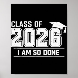 Graduation Cl Of 2026 I Am So Done Grad Student  Poster