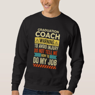 Graduation Coach Warning Sweatshirt