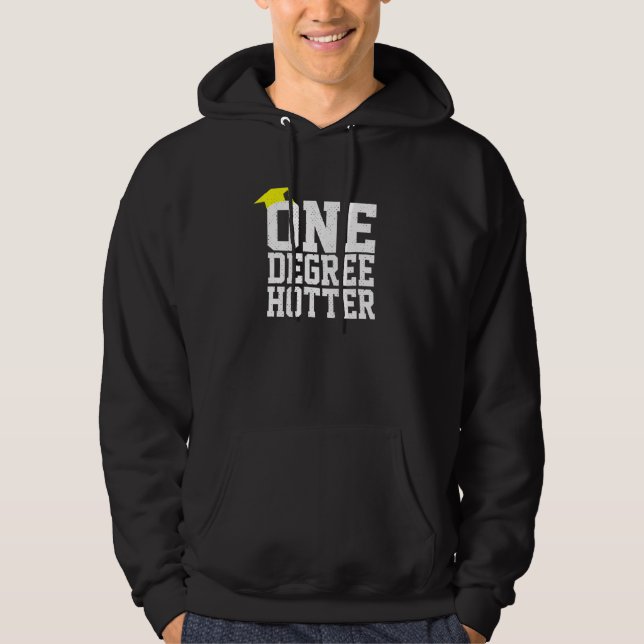 Graduation College University One Degree Hotter Hoodie (Front)