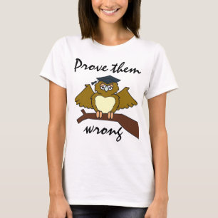 Graduation Day "Prove Them Wrong" Owl T-Shirt