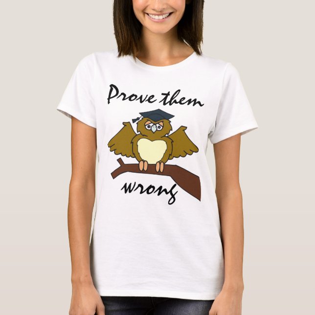 Graduation Day "Prove Them Wrong" Owl T-Shirt (Front)