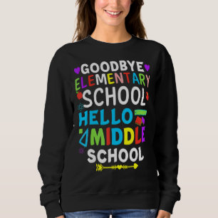 Graduation For 5th Grader Goodbye Hello Middle Sc Sweatshirt