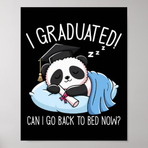 Graduation Funny I Graduated Can I Go Ck To Bed No Poster