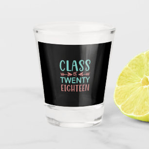 Graduation Gift Class Of Twenty Eighteen Shot Glass