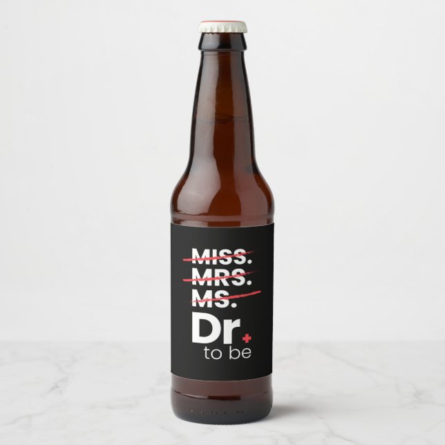 Graduation Gift | Doctor To Be Beer Bottle Label (Front)