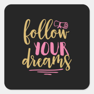 Graduation Gift   Follow Your Dream Square Sticker