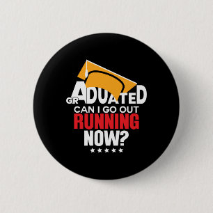 Graduation Gift Graduated Can I Go Out Running Now 6 Cm Round Badge