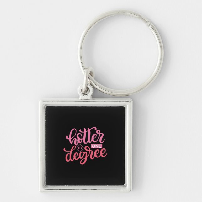 Graduation Gift | Hotter By One Degree Key Ring (Front)