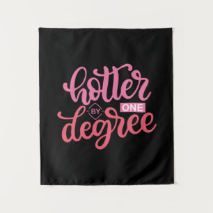 Graduation Gift Hotter By One Degree Tapestry