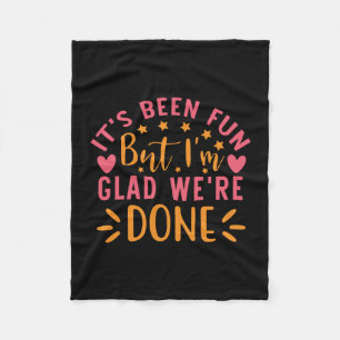 Graduation Gift I Am Glad We Are Done Fleece Blanket