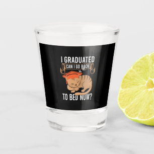Graduation Gift   I Graduated Can I Go Back Shot Glass