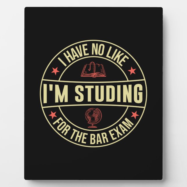 Graduation Gift | I Have No Like I Am Studing Plaque (Front)