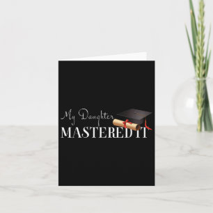 Graduation Gift My Daughter Mastered It! Card