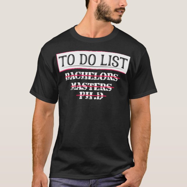 Graduation Gifts PhD Tee Bachelors Tee Masters Deg (Front)