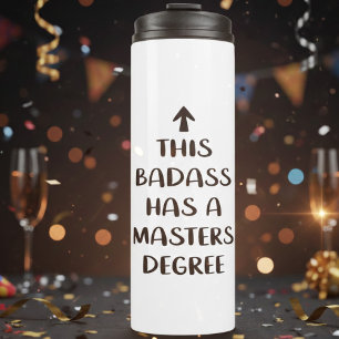 Graduation Gifts This Badass Has a Masters Degree  Thermal Tumbler