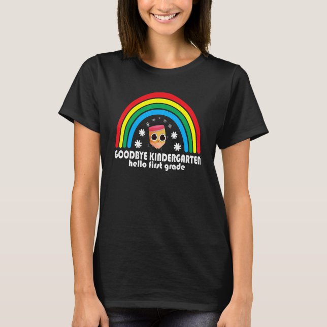 Graduation  Goodbye Kindergarten Hello First Grade T-Shirt (Front)