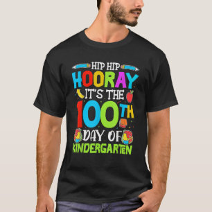 Graduation Hip Hip Hooray It's The 100th Day Of Ki T-Shirt