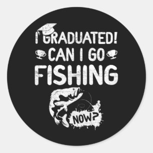 Graduation I Graduated Can I Go Fishing Now Gradua Classic Round Sticker