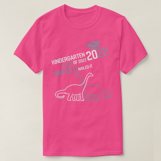 Graduation Kindergarten Class Of 2022 Nailed It Di T-Shirt (Design Front)