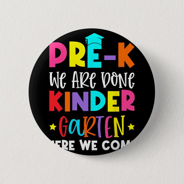 Graduation Kindergarten Here We Come  6 Cm Round Badge (Front)