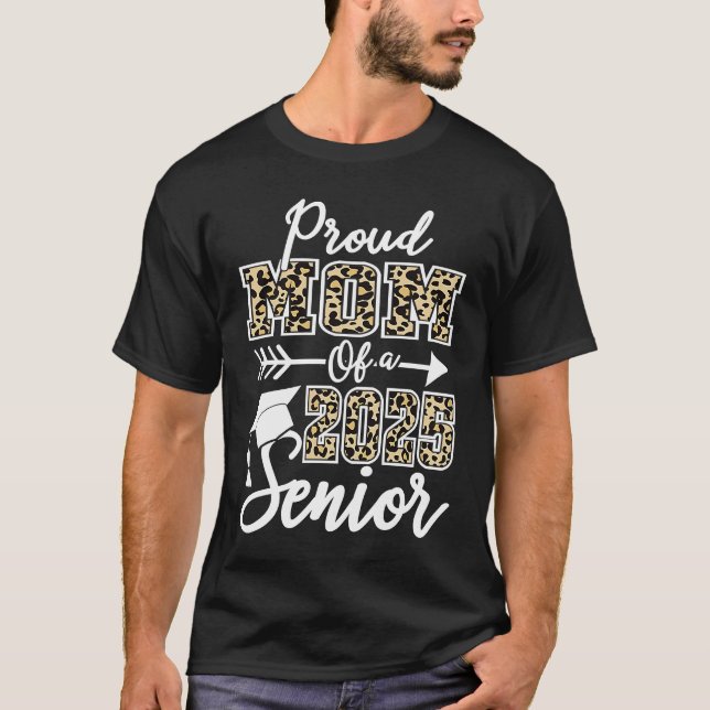 Graduation Leopard  Proud Mom Of a Class 2025 Seni T-Shirt (Front)