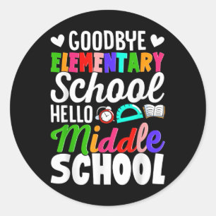 Graduation Middle School Goodbye Elementary Hello Classic Round Sticker