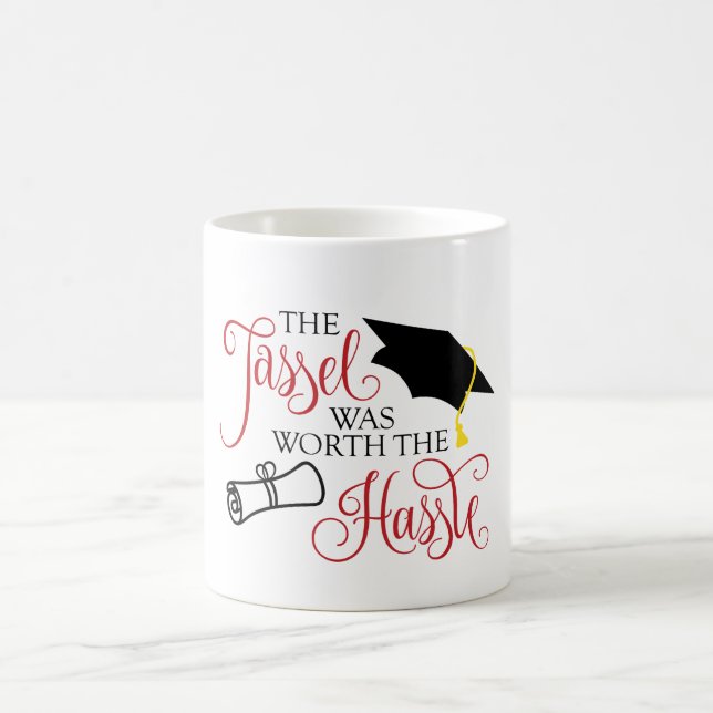 Graduation Mug The Tassel Was Worth the Hassle (Center)