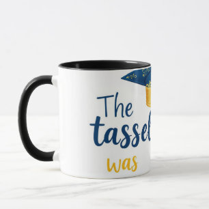 Graduation Mug – "The Tassel Was Worth the Hassle"