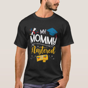 Graduation My Mummy Mastered It Funny Proud Mum T-Shirt