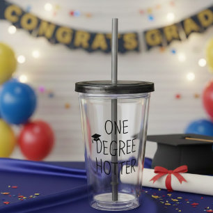 Graduation One Degree Hotter Funny College Masters Acrylic Tumbler