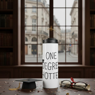 Graduation One Degree Hotter Funny College Masters Thermal Tumbler