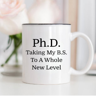 Graduation Phd Taking My B.S. To A Whole New Level Two-Tone Coffee Mug