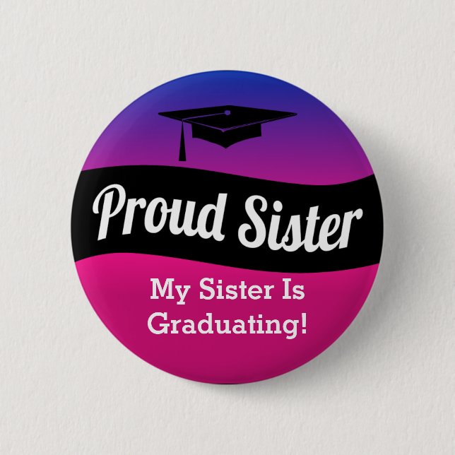 Graduation - Proud Sister 6 Cm Round Badge (Front)