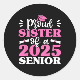 Graduation Proud Sister Of A 2025 Senior Shirt Cl Classic Round Sticker