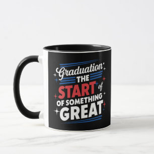 Graduation The Start of Something Great Mug