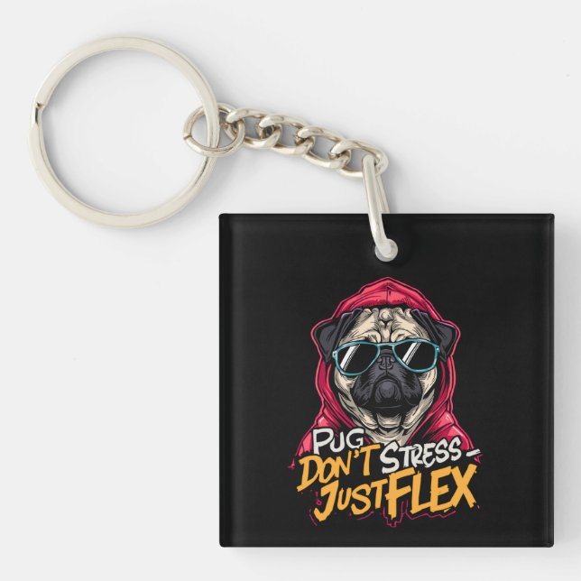 Graffiti Pug Acrylic Keychain – “Pug Don’t Stress  (Front)