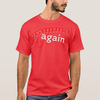 Gramma Again Pregnancy Announcement Funny Baby Rev T-Shirt