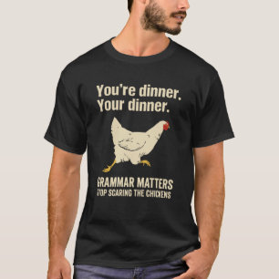 Grammar Matters Stop Scaring The Chickens T-Shirt