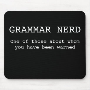 Grammar Nerd- One of those about whom you have... Mouse Mat