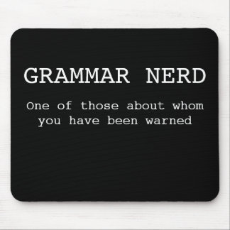 Grammar Nerd- One of those about whom you have... Mouse Mat