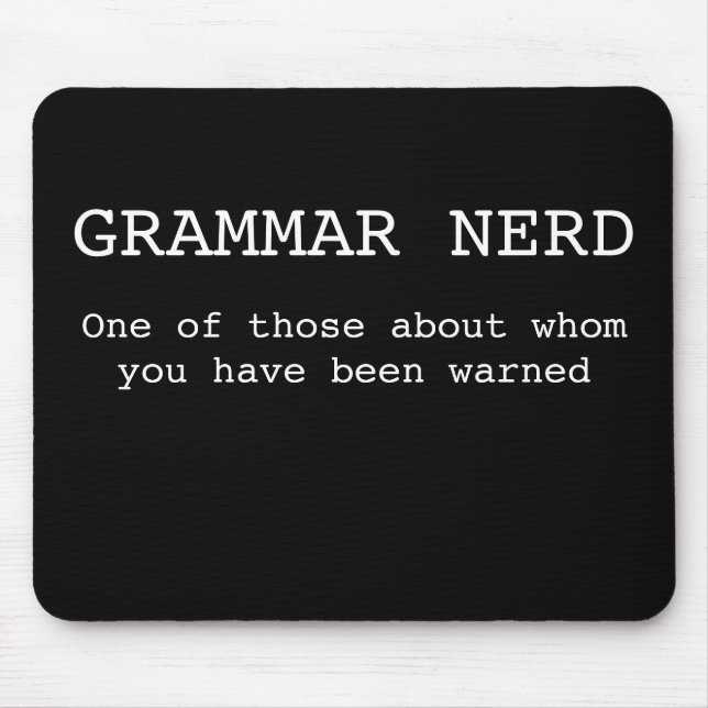 Grammar Nerd- One of those about whom you have... Mouse Mat (Front)