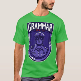 Grammar police badgepolice manteacher giftfunny te T-Shirt